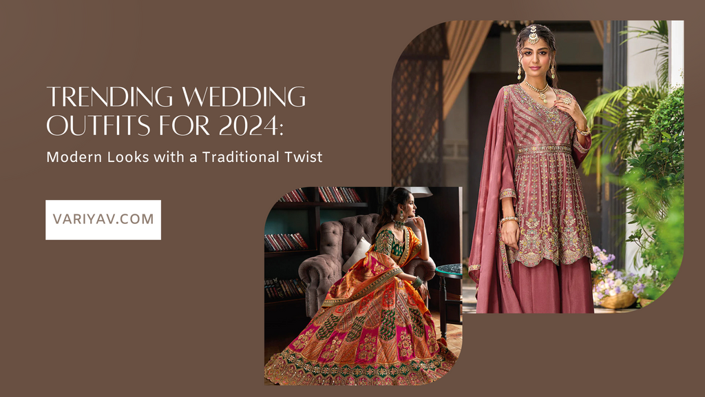 Trending Wedding Outfits for 2024: Modern Looks with a Traditional Twist