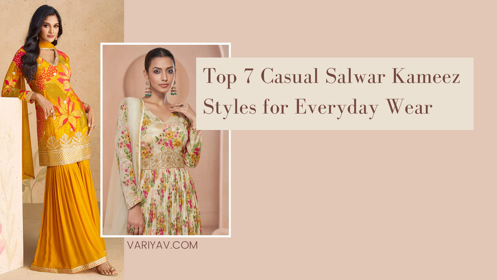 Top 7 Casual Salwar Kameez Styles for Everyday Wear