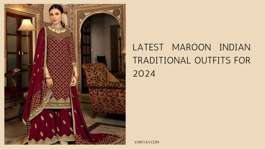 Latest Maroon Indian Traditional Outfits for 2024