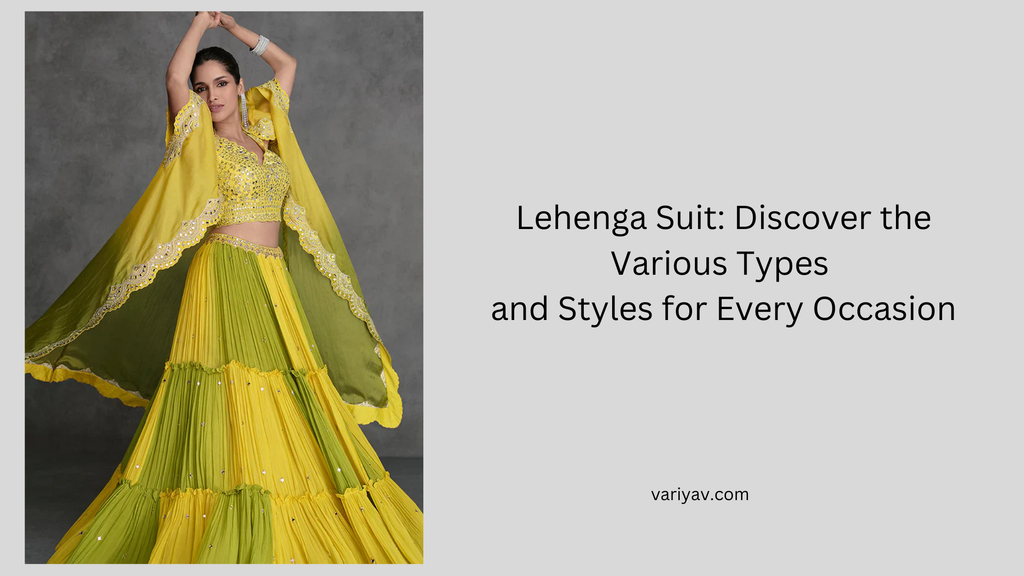 Lehenga Suit: Discover the Various Types and Styles for Every Occasion