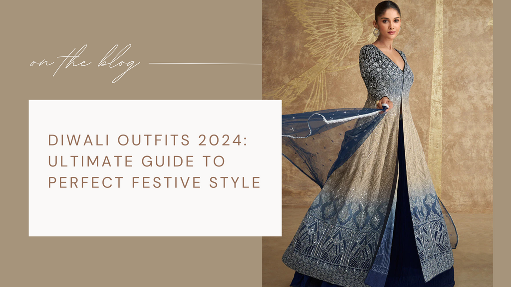 Diwali Outfits 2024: Ultimate Guide to Perfect Festive Style