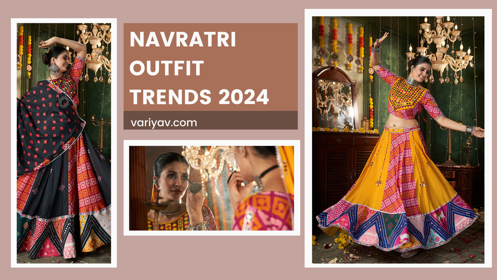 Navratri Outfit Trends 2024:Elevate Your Festive Wardrobe