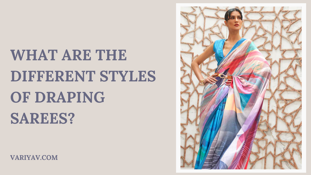 what are the different styles of draping sarees?