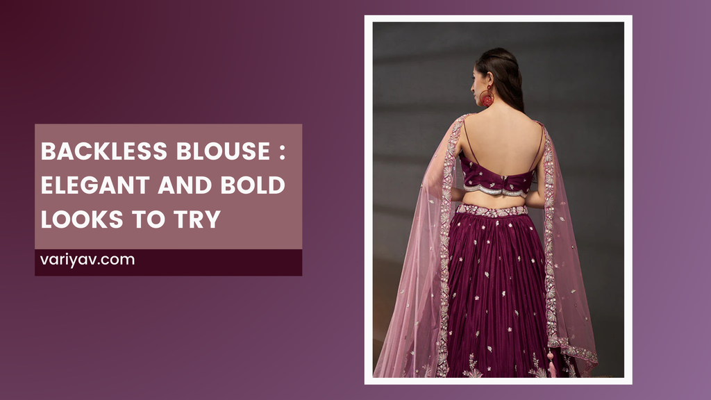 Backless Blouse : Elegant and Bold Looks to Try