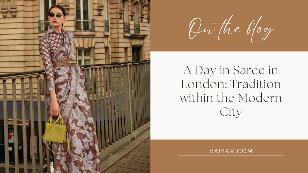 A Day in Saree in London: Tradition within the Modern City