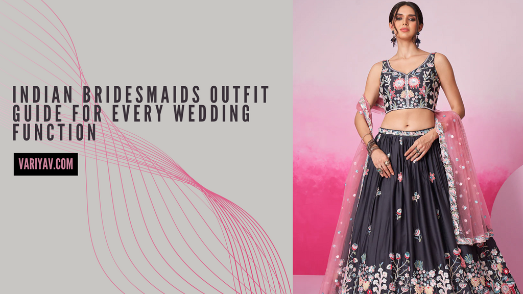 Indian Bridesmaids Outfit Guide for Every Wedding Function