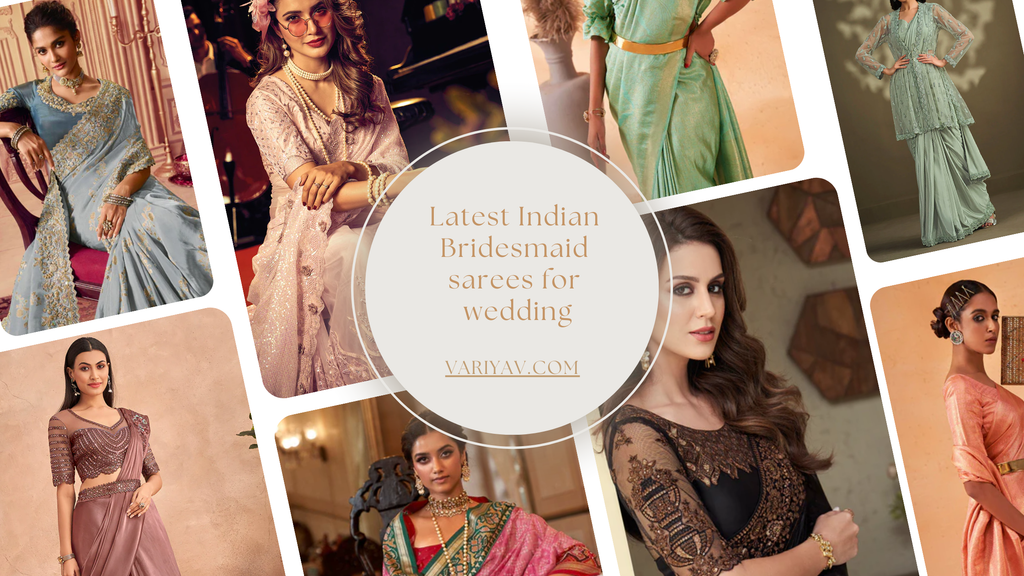 Latest Indian Bridesmaid sarees for wedding