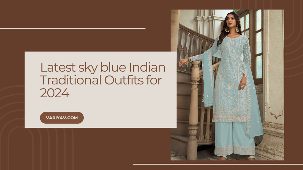 Latest sky blue Indian Traditional Outfits for 2024